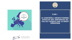 CJUE et contrôle juridictionnel effectif des sentences du TAS  CJUE et contrôle juridictionnel effectif des sentences du TAS